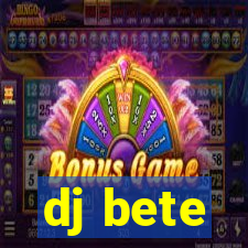 dj bete