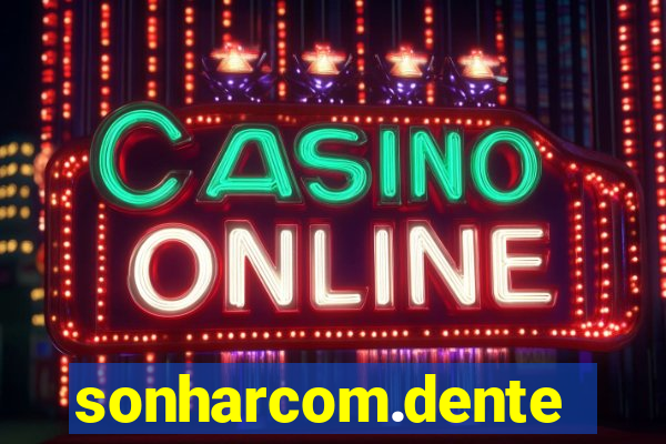 sonharcom.dente