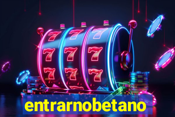 entrarnobetano