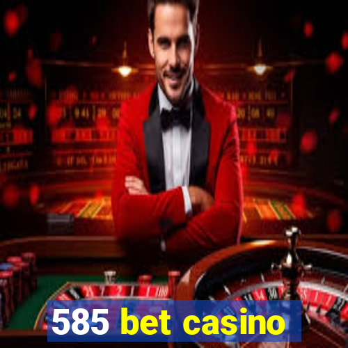 585 bet casino