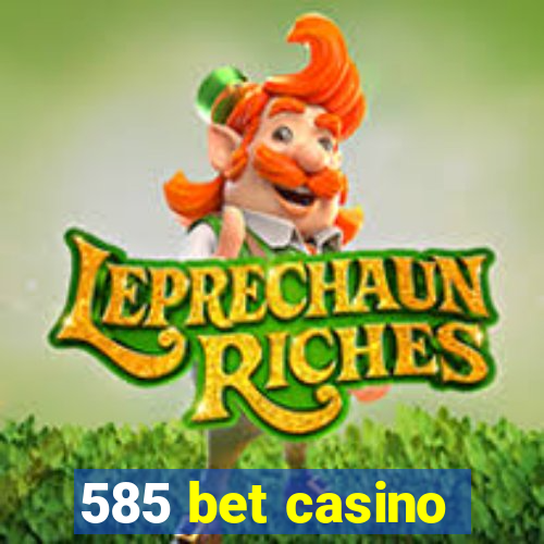 585 bet casino
