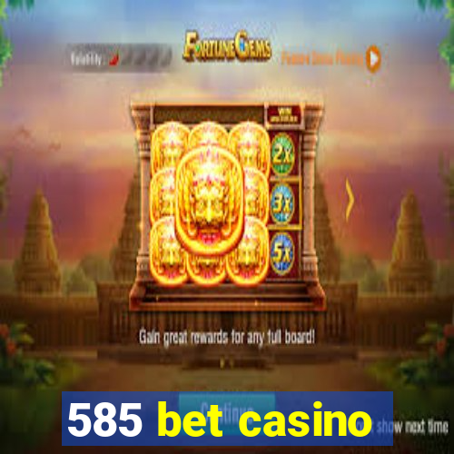 585 bet casino