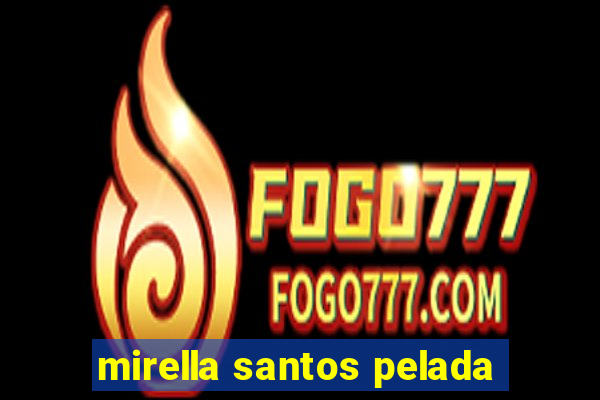 mirella santos pelada