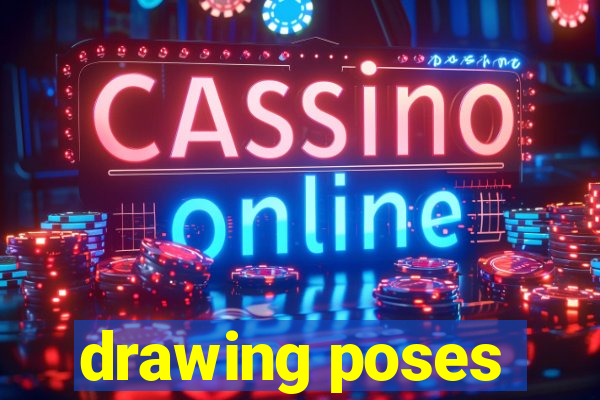 drawing poses