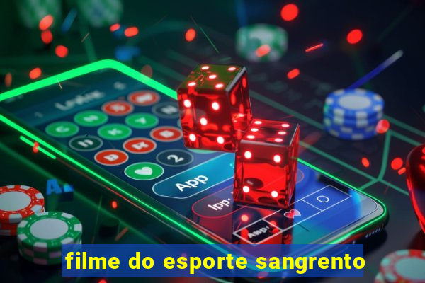 filme do esporte sangrento