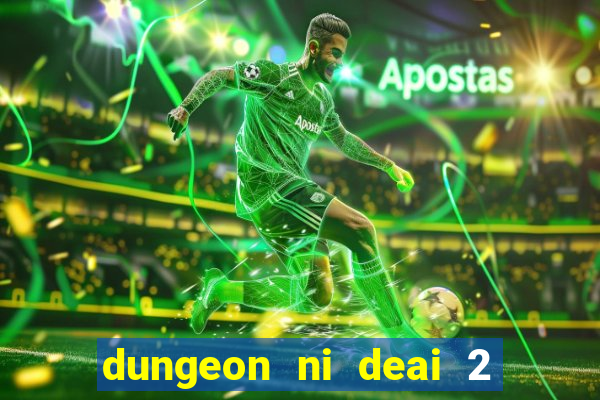dungeon ni deai 2 temporada dublado meus animes dublado