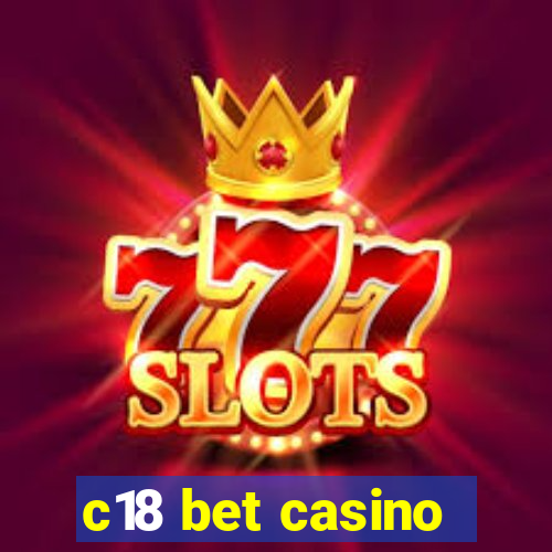 c18 bet casino