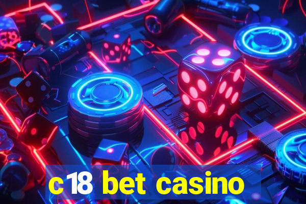 c18 bet casino