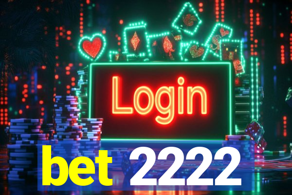bet 2222