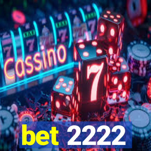bet 2222