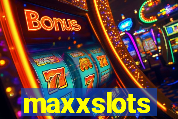 maxxslots