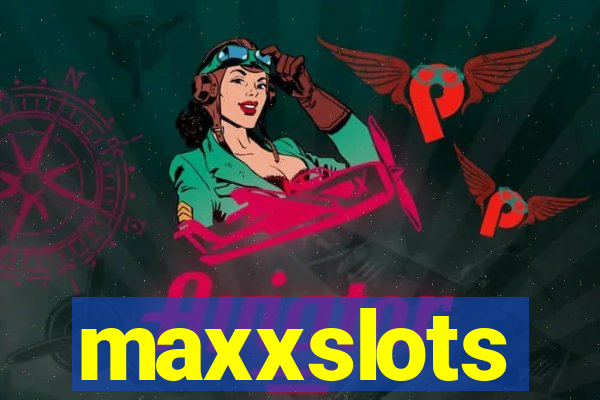 maxxslots