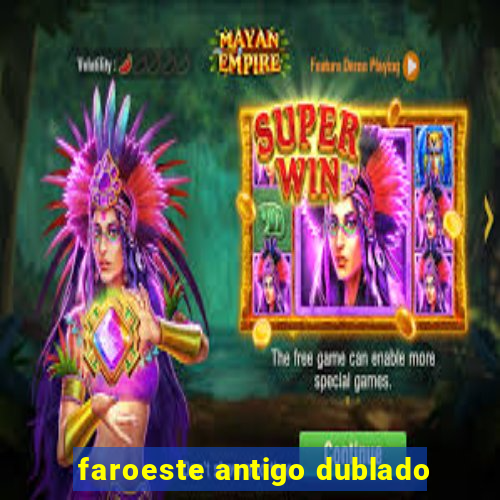 faroeste antigo dublado