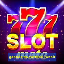ganhos no fortune rabbit