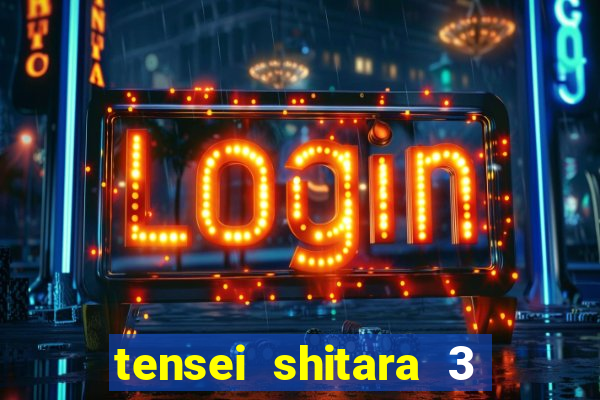 tensei shitara 3 temporada dublado