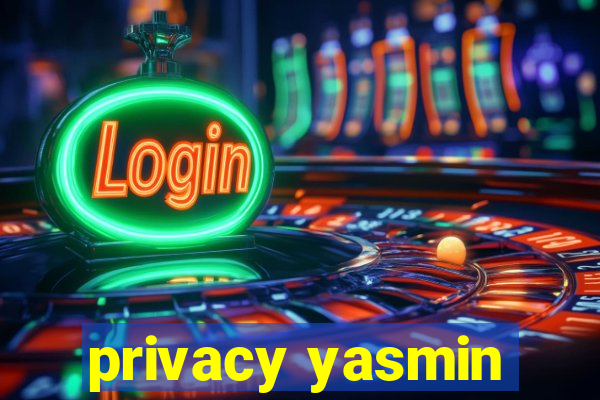privacy yasmin
