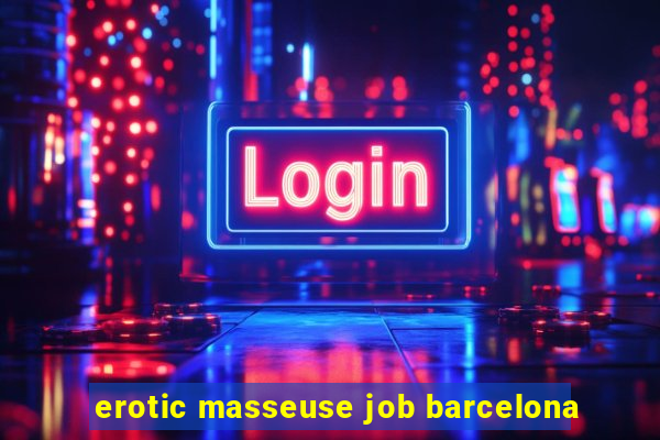 erotic masseuse job barcelona