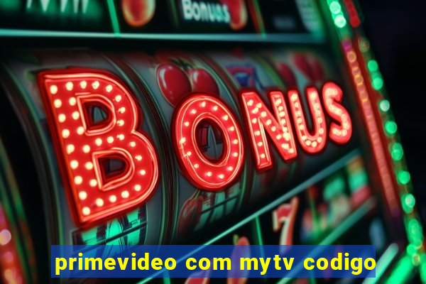 primevideo com mytv codigo