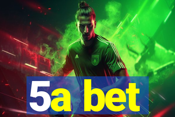 5a bet