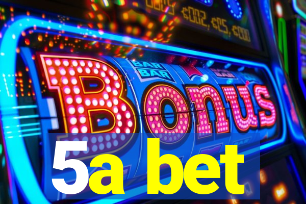 5a bet