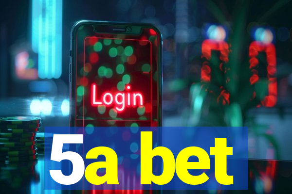 5a bet