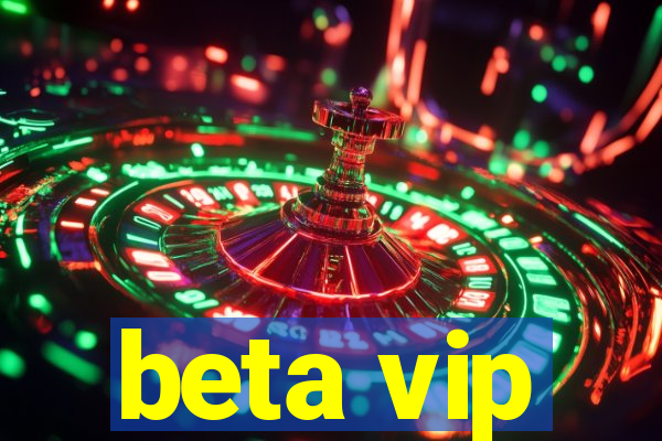 beta vip