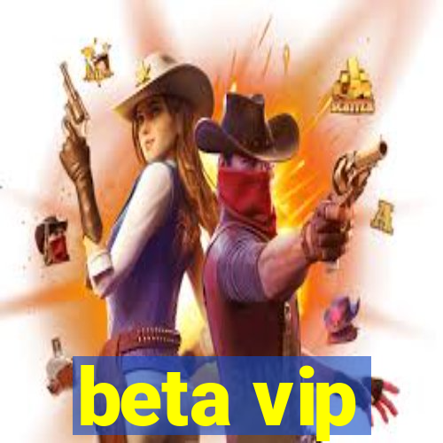 beta vip