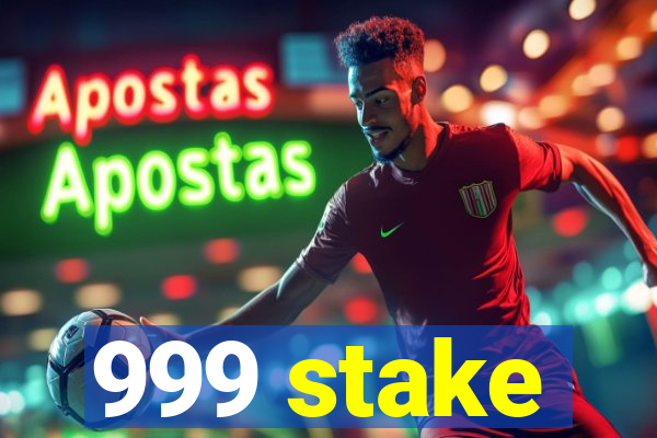 999 stake