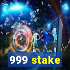 999 stake
