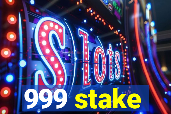 999 stake