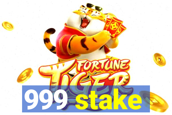 999 stake