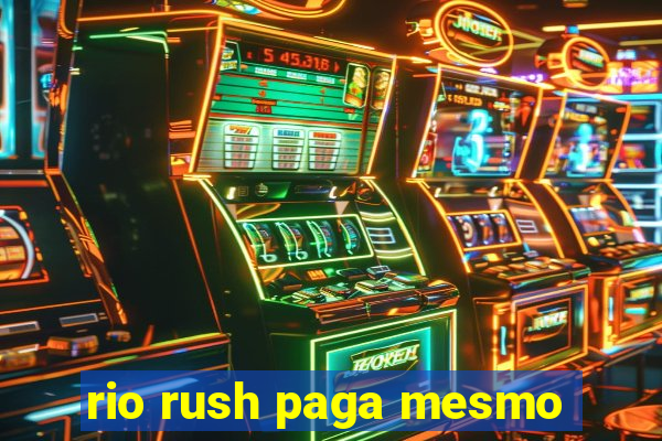 rio rush paga mesmo