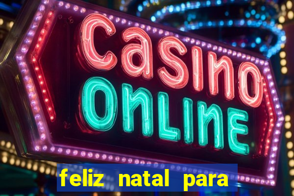 feliz natal para imprimir e recortar