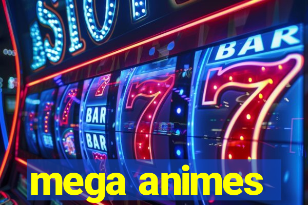 mega animes