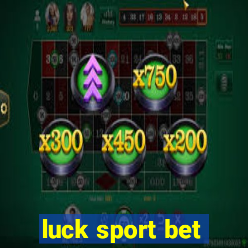 luck sport bet