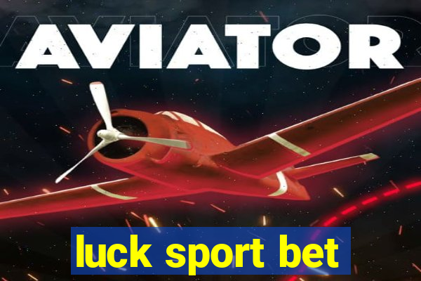 luck sport bet