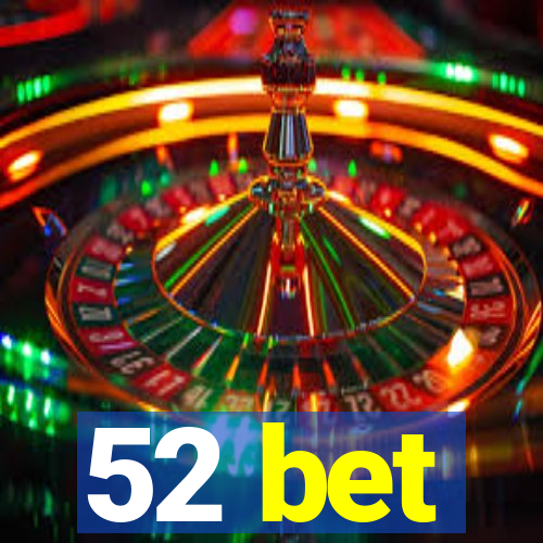 52 bet