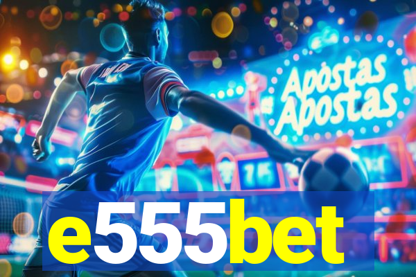 e555bet