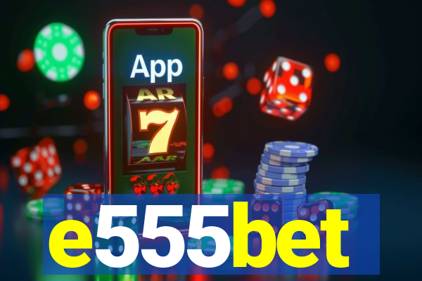 e555bet