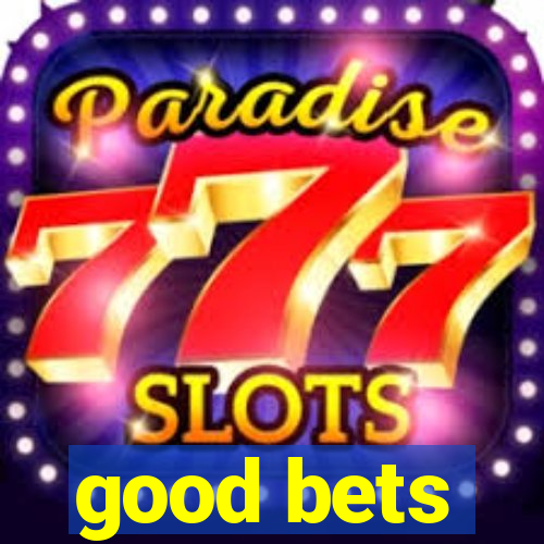 good bets