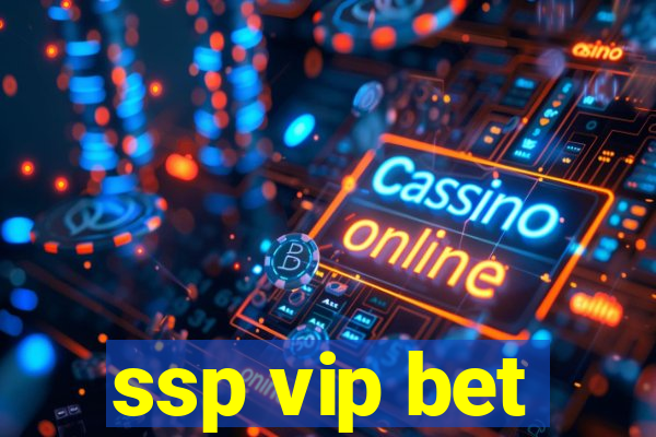 ssp vip bet
