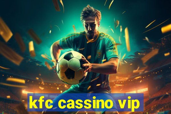 kfc cassino vip