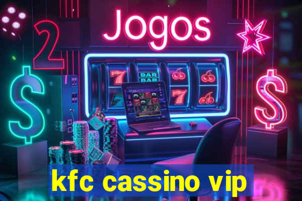 kfc cassino vip