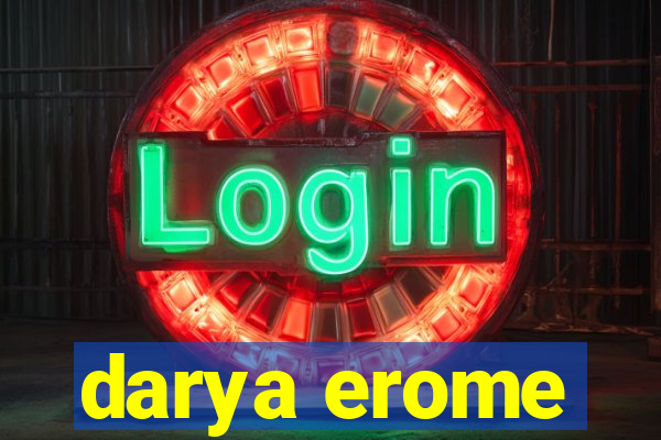 darya erome