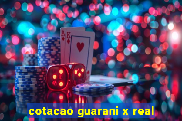 cotacao guarani x real
