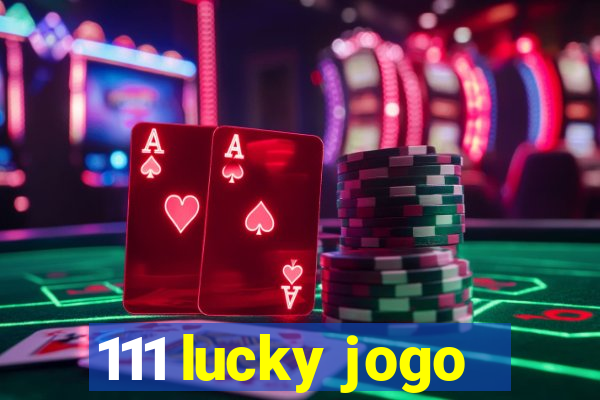 111 lucky jogo