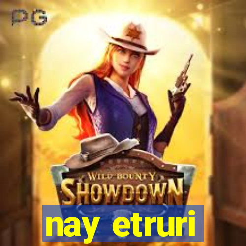 nay etruri