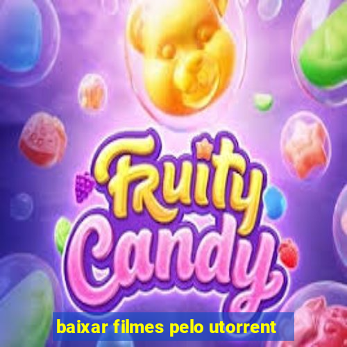 baixar filmes pelo utorrent