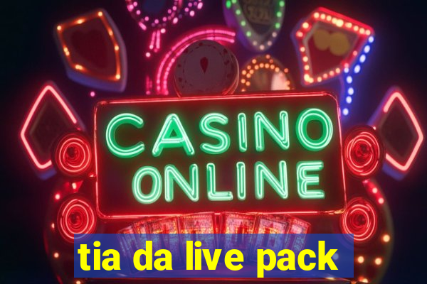 tia da live pack