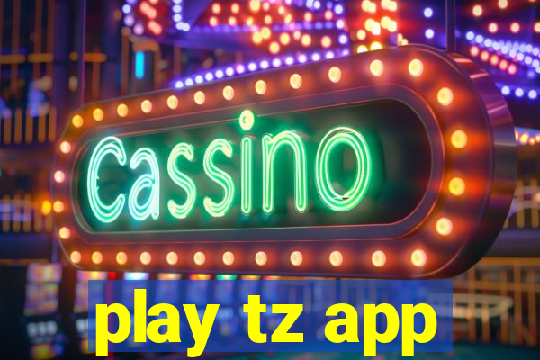 play tz app